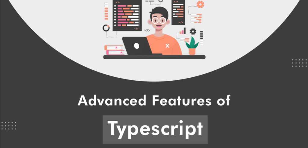 Graphic banner featuring an illustration of a person sitting at a desk with a computer screen, surrounded by various programming interface windows. Above the illustration, the text reads ‘Advanced Features of TypeScript’.