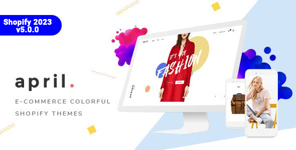 This image promotes April, a colorful Shopify theme designed for e-commerce stores, specifically those selling fashion products. It showcases the theme's modern and visually appealing design with a focus on vibrant colors. The image highlights the theme's compatibility with Shopify 2023, version 5.0.0.