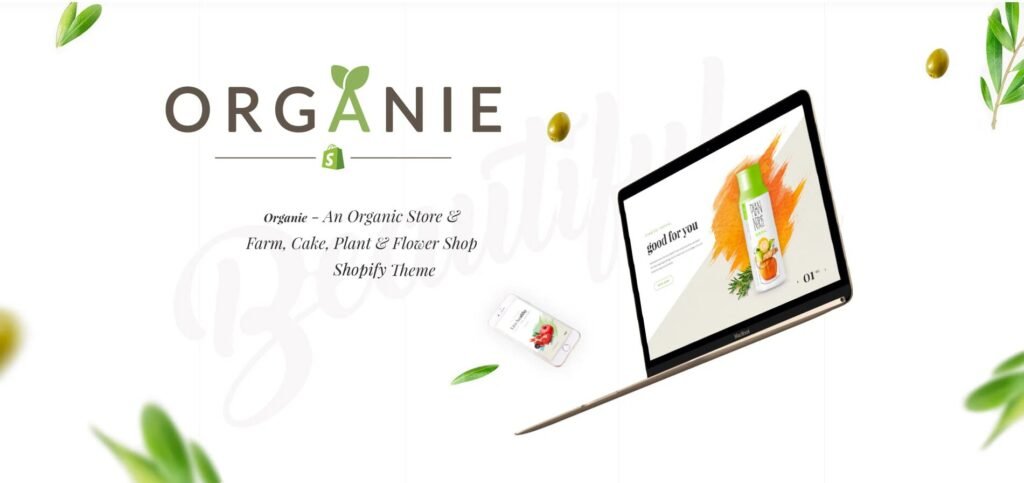 This image promotes the Organie Shopify theme, which is designed for organic stores, farms, and shops selling cakes, plants, and flowers. It highlights the theme's clean and modern design, with a focus on natural elements like leaves and olives. The image also showcases the theme's compatibility with Shopify, emphasizing its ease of use for online businesses.