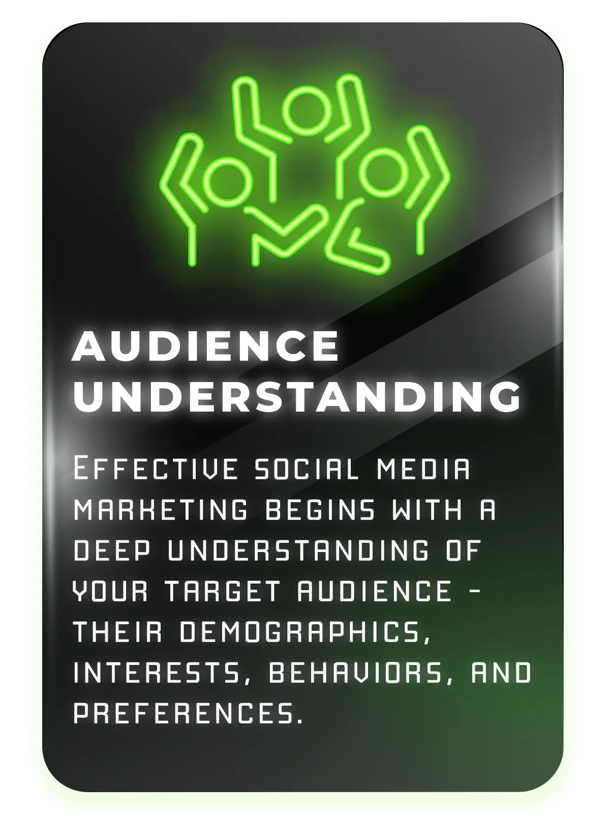 Graphic with neon green text and symbols on a black background, resembling a smartphone screen. It features stylized figures within brackets and parentheses, an arrow pointing to a heart symbol, and the text ‘AUDIENCE UNDERSTANDING’ followed by a message about the importance of knowing your target audience’s demographics, interests, behaviors, and preferences for effective social media marketing.