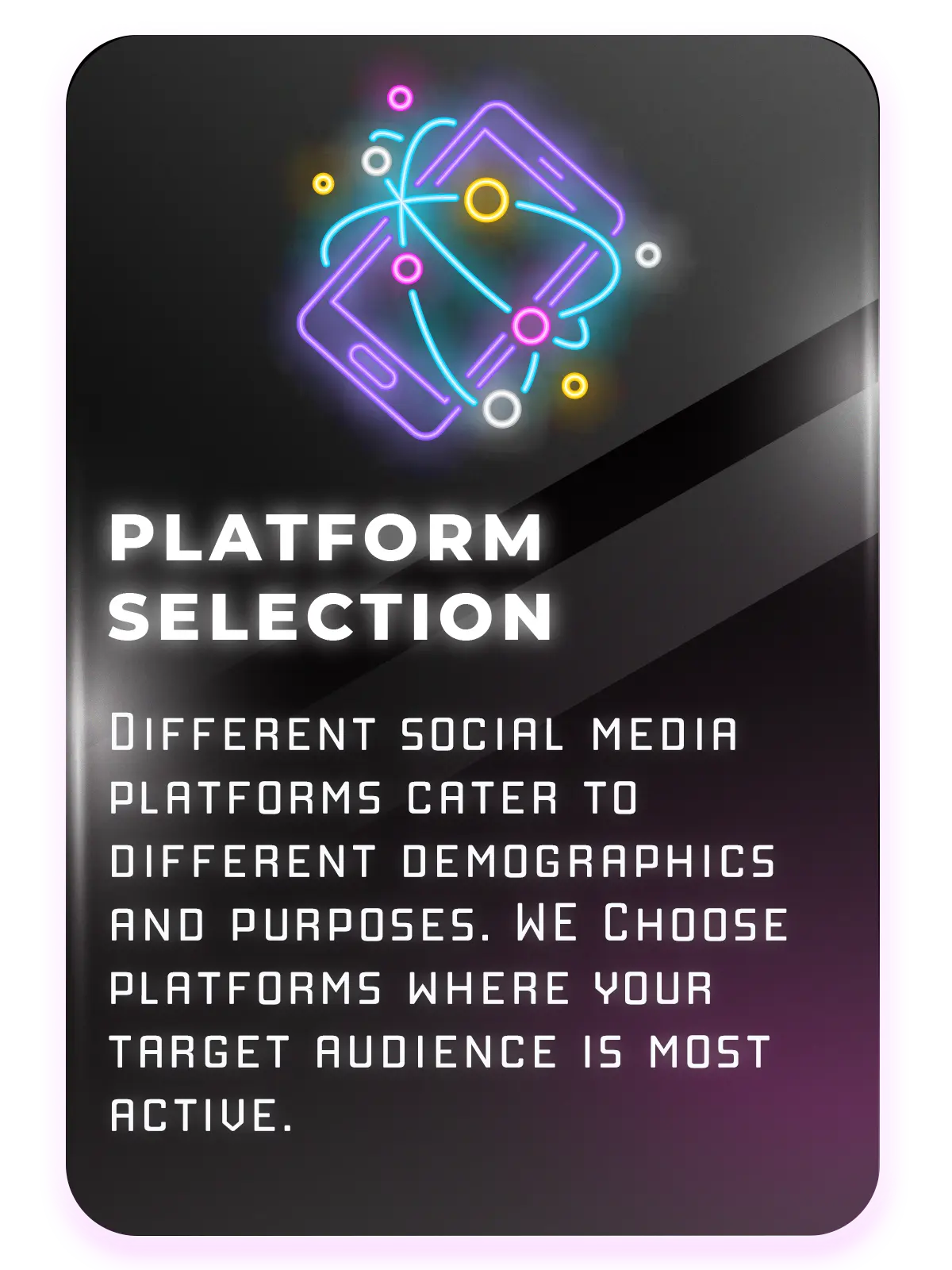 Graphic illustrating ‘PLATFORM SELECTION’ with an abstract neon connectivity icon on a dark background, highlighting the strategic choice of social media platforms based on target audience demographics and purposes.